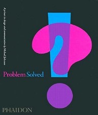 Problem Solved: A Primer in Design and Communication-Michael Joh