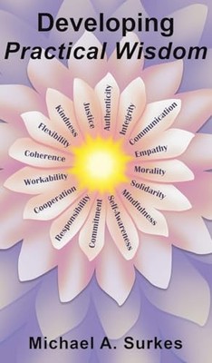 Developing Practical Wisdom -  NEW Michael A Surke 2025-03-21