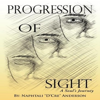 Progression Of Sight A Soul's Journey Naphtali ''D'Cre'' Anderson P