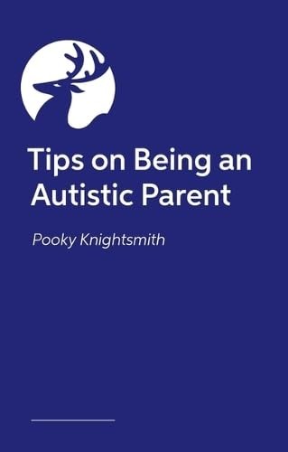 Parenting When You're Autistic : Tips And Advice On How To Parent Successfully Alongside Your Neurodivergence Pooky Knightsmith - Image 2