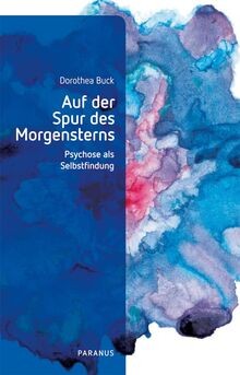 Auf der Spur des Morgensterns: Psychose als Selbstfindun... | Buch | Zustand gut