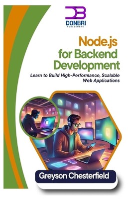 Node.js für die Backend-Entwicklung: Lernen Sie leistungsstarkes, skalierbares Web A zu erstellen