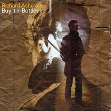 Buy It In Bottles - Richard Ashcroft