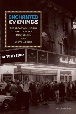 Enchanted Evenings: The Broadway Musical from 'Show Boat' to Sondheim and Lloyd 
