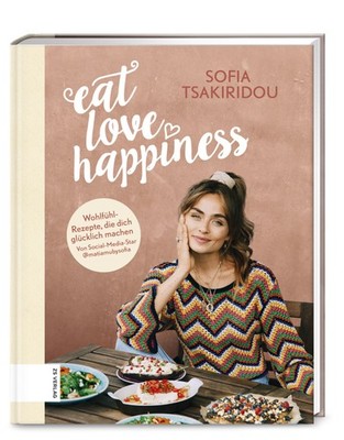 Eat Love Happiness | Sofia Tsakiridou | deutsch