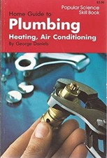 Home Guide to Plumbing, Heating, an..., Daniels, George