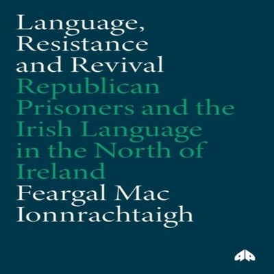 Language Resistance and Revival Republican Prisoners and the Iris