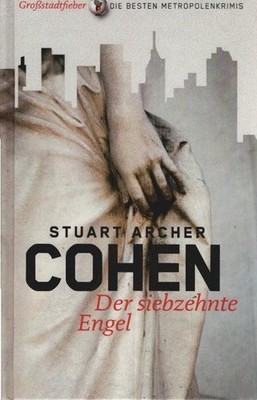 Der siebzehnte Engel : Roman. Stuart Archer Cohen. Aus dem Engl. von Regina Rawl