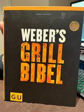  Weber's Grillbibel Das neue Standardwerk: Schritt für Schritt zum Grillexperten