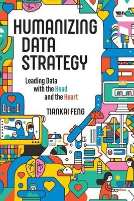 Humanizing Data Strategy by Tiankai Feng Paperback Book