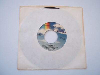 STEVE EARLE Goodbye's All We've Got Left; Good Ol' 45 RPM Record  7'' Single 1986