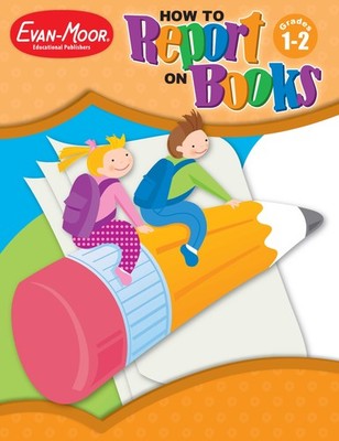 How to Report on Books, Grades 1-2 by Evan-Moor Educational Publishers