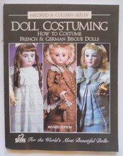 Doll Costuming for French  German Bisque Dolls Mildred  Colleen Seeley P7869