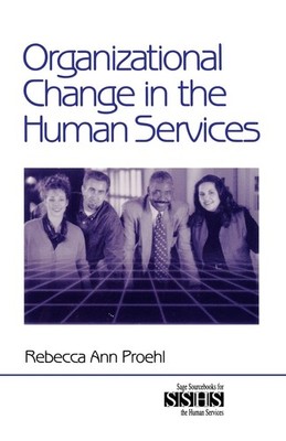 Organizational Change in the Human Services (SAGE Sourcebooks for the Human ...