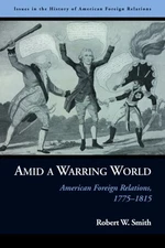 Amid a Warring World : American Foreign Relations, 1775-1815 Robe