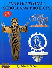 Inspirational Scroll Saw Projects : Ready to Use Patterns John A.