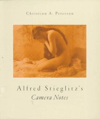 Alfred Stieglitz's Camera Notes by Christian A. Peterson