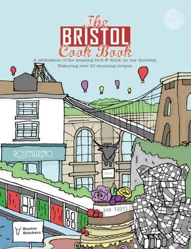 The Bristol Cook Book: A Celebration of the Amazing Food and Drink on Our Doors