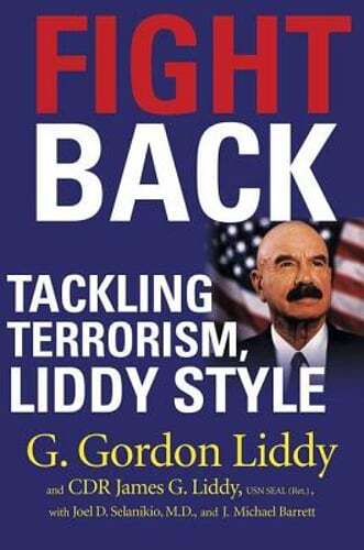 Fight Back!: Tackling Terrorism, Liddy Style by G Gordon Liddy: Used