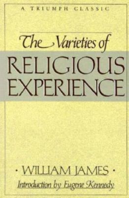 The Varieties of Religious Experience (Triumph Classics) by William James
