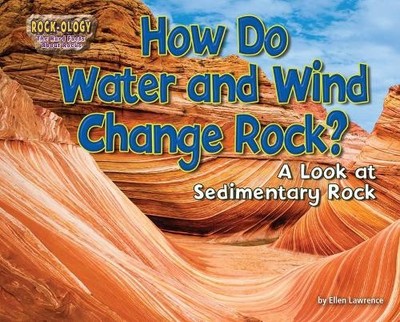 Ellen Lawrence How Do Water and Wind Change Rock? (Paperback)