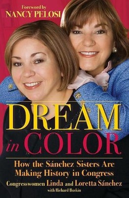 Dream in Color: How the S?nchez Sisters Are Making History in Congress by Lorett