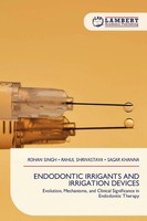 Rohan Singh (U. A.) | Endodontic Irrigants AND Irrigation Devices | Taschenbuch