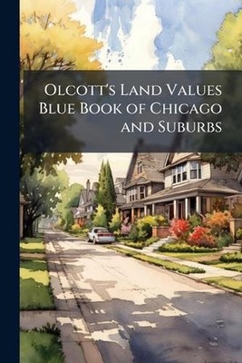 Olcott's Land Values Blue Book of Chicago and Suburbs by Anonymous Paperback Boo