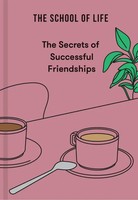 The Secrets Of Successful Friendships | The School Of Life | Englisch | Buch