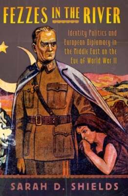 Fezzes in the River: Identity Politics and European Diplomacy in the Middle East