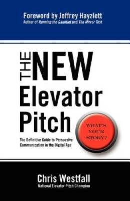The New Elevator Pitch - Paperback By Westfall, Chris - GOOD