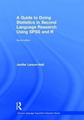 Guide to Doing Statistics in Second Language Research Using Spss and R, Hardc...
