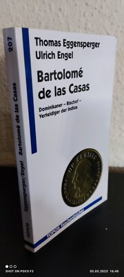 Bartolomé de las Casas. Dominikaner - Bischof - Verteidiger der Indios. 1991.