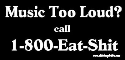 Aufkleber / Autoaufkleber Music Too Loud Call 1-800-EAT-$hit / - US5918D