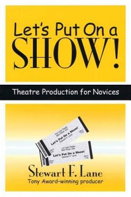 Let's Put on a Show!: Theatre Production for Novices - Paperback - VERY GOOD