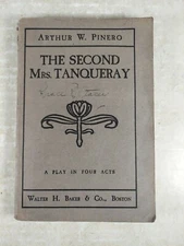 The Second Mrs. Tanqueray, A Play in Four Acts, by Arthur W. Pinero 1894