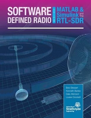 Software Defined Radio Using MATLAB & Simulink and the RTL-SDR by Stewart: Used