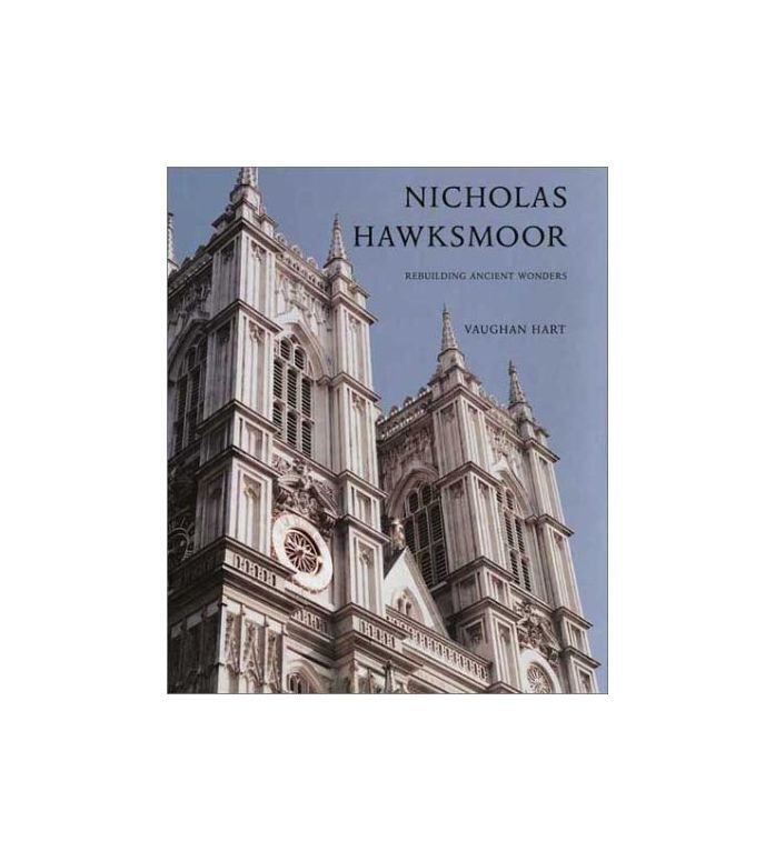 Nicholas Hawksmoor: Rebuilding Ancient Wonders (The Paul Mellon Centre for Studi