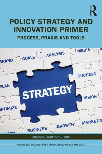 Routledge-Solaris Focus on Strategy, Wisdom and Skill Ser.: Policy Strategy ...