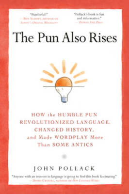 The Pun Also Rises: How the Humble Pun Revolutionized Language, Cha - ACCEPTABLE