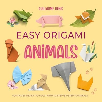 Guillaume Denis - Easy Origami Animals   400 Pages Ready to Fold with  - J245z