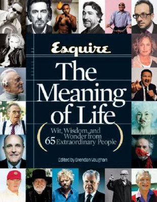 Esquire The Meaning of Life: Wit, Wisdom, and Wonder from 65 Extraor - VERY GOOD