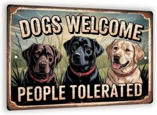 Dogs Welcome People Tolerated Tin Metal Signs Home D cor 8x12 Vintage Labrador R