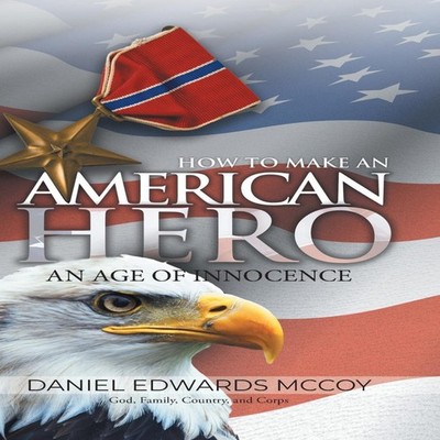 How To Make An American Hero An Age of Innocence Daniel Edwards M