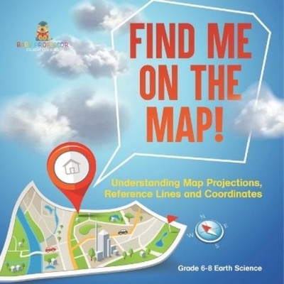 Baby Professor Find Me on the Map! Understanding Map Projections,  (Taschenbuch)