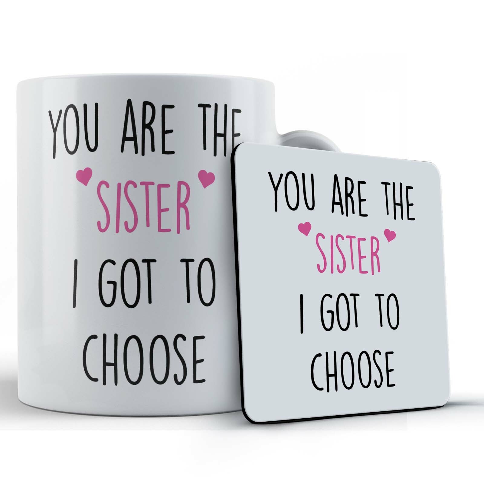 Best Friend, You Are The Sister I Got To Choose - Gift Mug & Coaster
