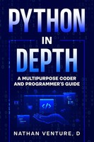 Python In Depth A Multipurpose Coder And Programmer's Guide D Nathan Venture