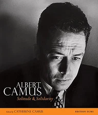 Albert Camus: Solitude and Solidarity - Hardcover - VERY GOOD