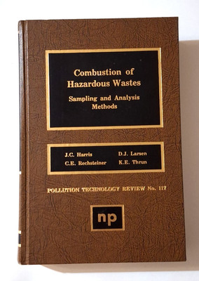 Combustion of Hazardous Wastes: Sampling and Analysis Methods Noyes Publication