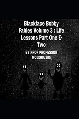 Blackface Bobby Volume 3: Life Lessons Part One & Two: Blackface Bobby By Pro...